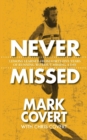 Never Missed : Lessons Learned from Forty-Five Years of Running Without Missing a Day - Book