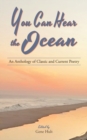 You Can Hear the Ocean : An Anthology of Classic and Current Poetry - Book