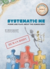 Systematic Me : Poems and Plays About The Human Body - Book