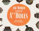 The World is Full of A**Holes - Book