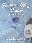 Bonnie Blue Button is a Bully : An Inspiring Lesson on Peer Pressure and Self-Esteem for Ages 4-8 - Book