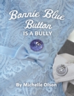 Bonnie Blue Button is a Bully : An Inspiring Lesson on Peer Pressure and Self-Esteem for Ages 4-8 - Book
