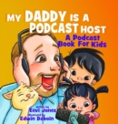 My Daddy Is A Podcast Host : A Podcast Book For Kids - Book