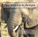 Two Weeks in Africa : A Photo Journal - Book