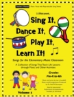Sing It, Dance It, Play It, Learn It! : Songs for the Elementary Music Classroom - Book