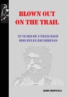 Blown Out on the Trail : 20 Years of Unreleased Bob Dylan Recordings - Book