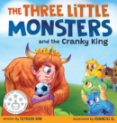 The Three Little Monsters and the Cranky King : A Story About Friendship, Kindness and Accepting Differences - Book
