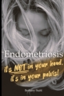 Endometriosis : it's not in your head, it's in your pelvis - Book