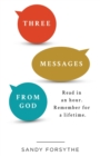 Three Messages From God : Read in an Hour. Remember for a Lifetime. - eBook