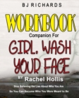 Workbook Companion for Girl Wash Your Face by Rachel Hollis : Stop Believing the Lies About Who You Are So You Can Become Who You Were Meant to Be - Book