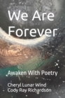 We Are Forever : Awaken With Poetry - Book