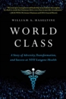 World Class : A Story of Adversity, Transformation, and Success at Nyu Langone Health - Book