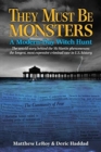 They Must Be Monsters : A Modern-Day Witch Hunt - The Untold Story of the McMartin Phenomenon: The Longest, Most Expensive Criminal Case in U.S. History - Book