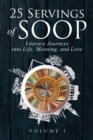 25 Servings of SOOP : Literary Journeys into Life, Meaning, and Love - Book