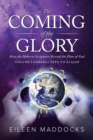 The Coming of the Glory : How the Hebrew Scriptures Reveal the Plan of God - Book