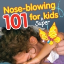 Nose-Blowing 101 for Super Kids : When Little Noses Need Help Learning How - Book