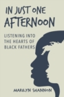 In Just One Afternoon : Listening into the Hearts of Black Fathers - Book