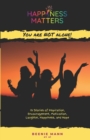 Happiness Matters : You are Not Alone! - Book