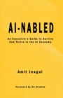 AI-nabled : An Executive's Guide to Survive and Thrive in the AI Economy - Book