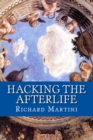 Hacking the Afterlife : Practical Advice from the Flipside - Book