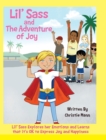 Lil' Sass and The Adventure of Joy : Lil' Sass Explores her Emotions and Learns that it's OK to Express Joy and Happiness - Book