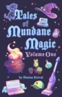 Tales of Mundane Magic : Volume One - Book