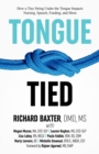 Tongue-Tied : How a Tiny String Under the Tongue Impacts Nursing, Speech, Feeding, and More - Book