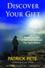 Discover Your Gift : How to Know You Are a Gift and Discover the Hero Within - Book