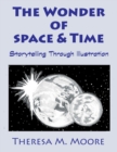 The Wonder of Space & Time : Storytelling Through Illustration - Book