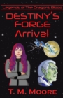 Destiny's Forge : Arrival - Book