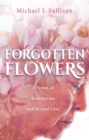 Forgotten Flowers : A Novel of Redemption and Second Love - eBook