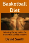 Basketball Diet : Winning Eating Habits for Basketball Games and Life - Book