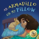 An Armadillo on My Pillow : An Adventure in Imagination - Book
