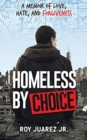 Homeless by Choice : A Memoir of Love, Hate, and Forgiveness - Book