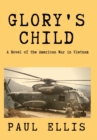 Glory's Child : A Novel of the American War in Vietnam - Book