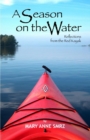 A Season on the Water : Reflections from the Red Kayak - Book