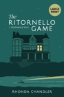 The Ritornello Game : (Staircase Books Large Print Edition) - Book