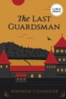 The Last Guardsman (Large Print Edition) - Book