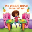 MC Veggie Fresh Rocks the MIC - Book