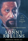 It's All Good, Colossal Conversations with Sonny Rollins - Book