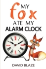 My Fox Ate My Alarm Clock - Book