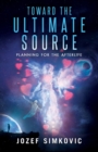 Toward the Ultimate Source : Planning for the Afterlife - Book