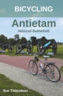Bicycling Antietam National Battlefield : The Cyclist's Civil War Travel Guide - Book