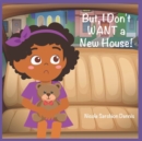But, I Don't WANT a new House! - Book