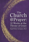The Church@Prayer : 52 Weeks at the Throne of Grace - Book