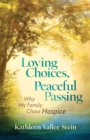 Loving Choices, Peaceful Passing : Why My Family Chose Hospice - eBook