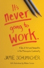 It's Never Going to Work : A Tale of Art and Nonprofits in the Minneapolis Community - Book