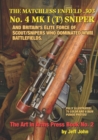 THE MATCHLESS ENFIELD .303 No. 4 MK I (T) SNIPER : And Britain's Elite Force of Scout/Snipers Who Dominated WWII Battlefields. - Book