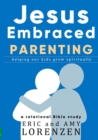 Jesus Embraced Parenting : helping our kids grow spiritually - Book