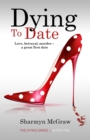 Dying To Date : Love, betrayal, murder-a great first date - Book